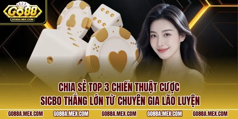 chia-se-top-3-chien-thuat-cuoc-sicbo-thang-lon-tu-chuyen-gia-lao-luyen