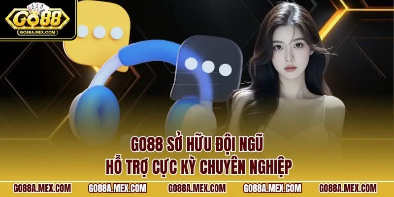 GO88 sở hữu đội ngũ hỗ trợ cực kỳ chuyên nghiệp