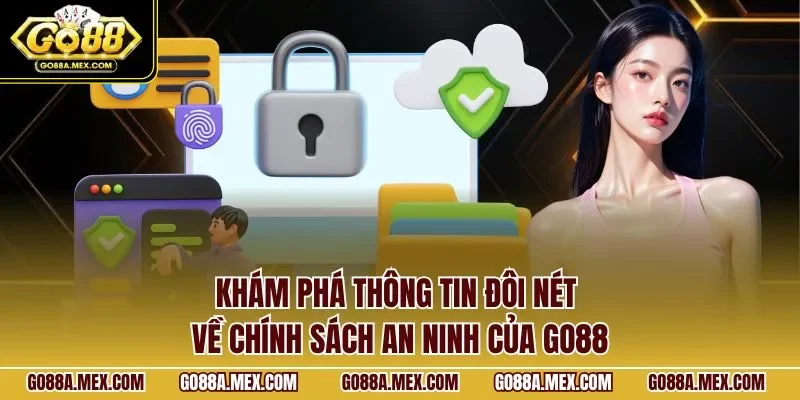 Khám phá thông tin đôi nét về chính sách an ninh của GO88